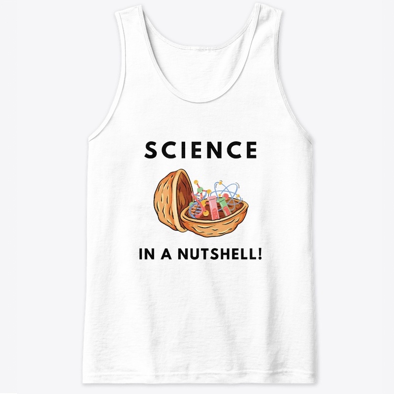Science in a nutshell!