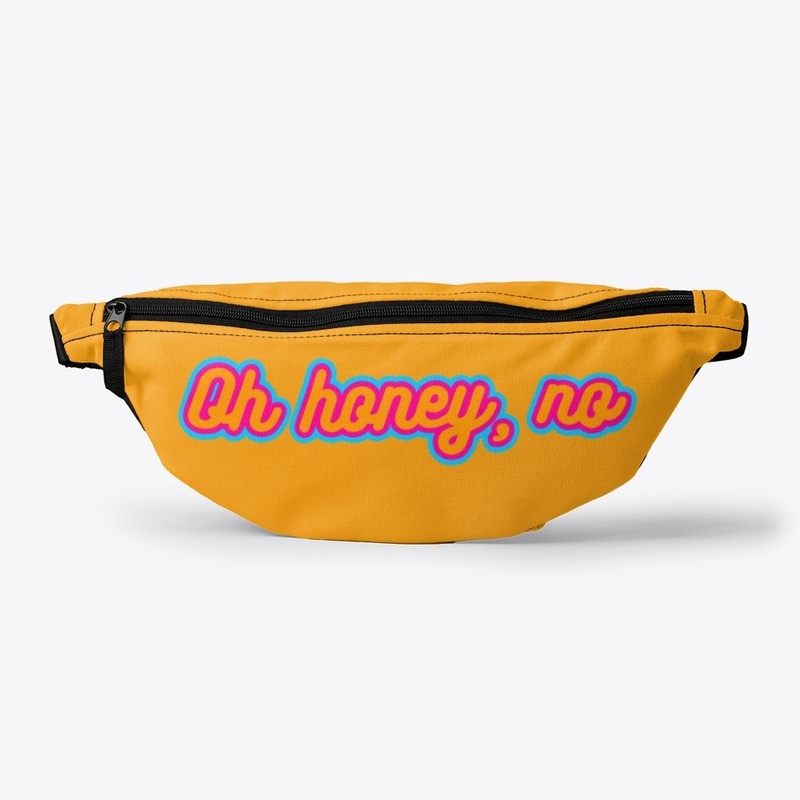 Oh Honey, No