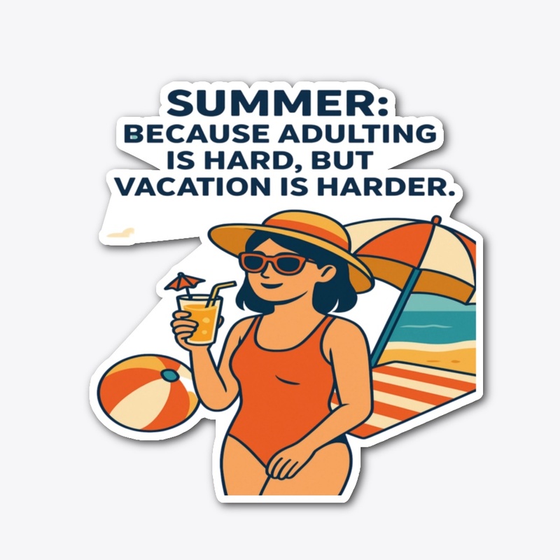 Summer Vibes, Because Vacation Is Harder