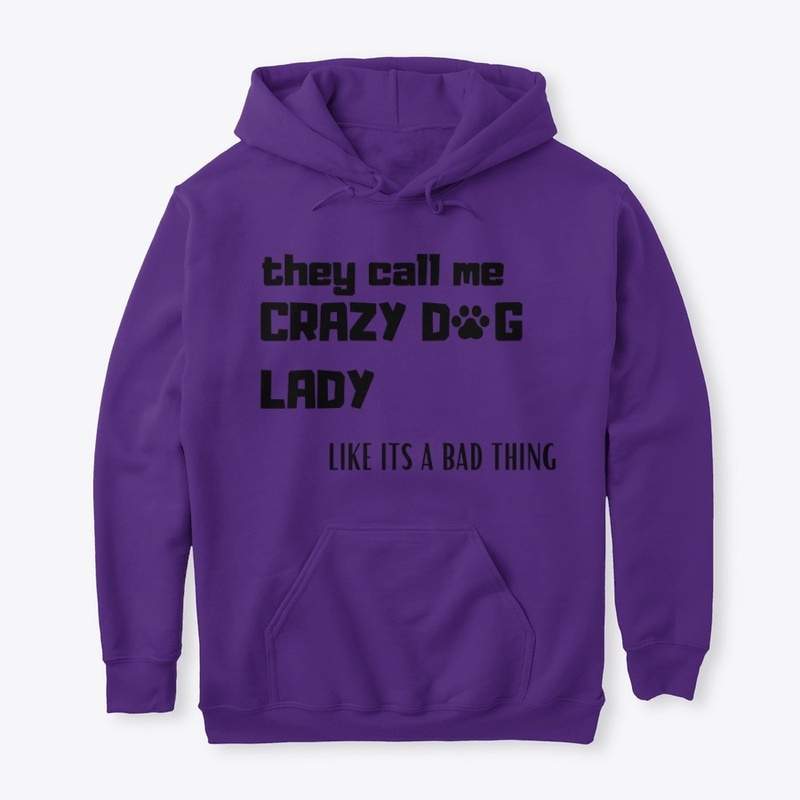 they call me crazy dog lady