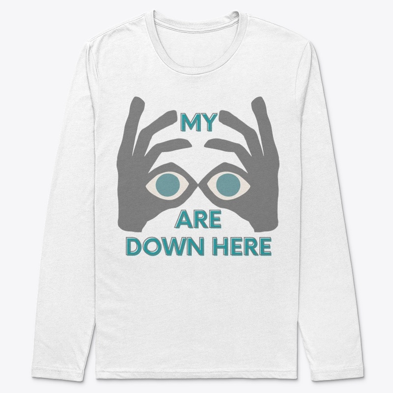 sarcastic my eyes are down here