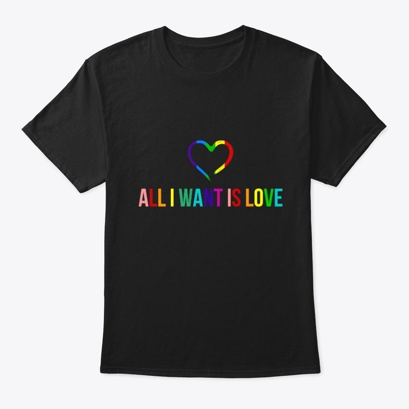 ErinDizon Arts & Crafts - ALL I WANT IS LOVE T-SHIRT & ACCESSORIES