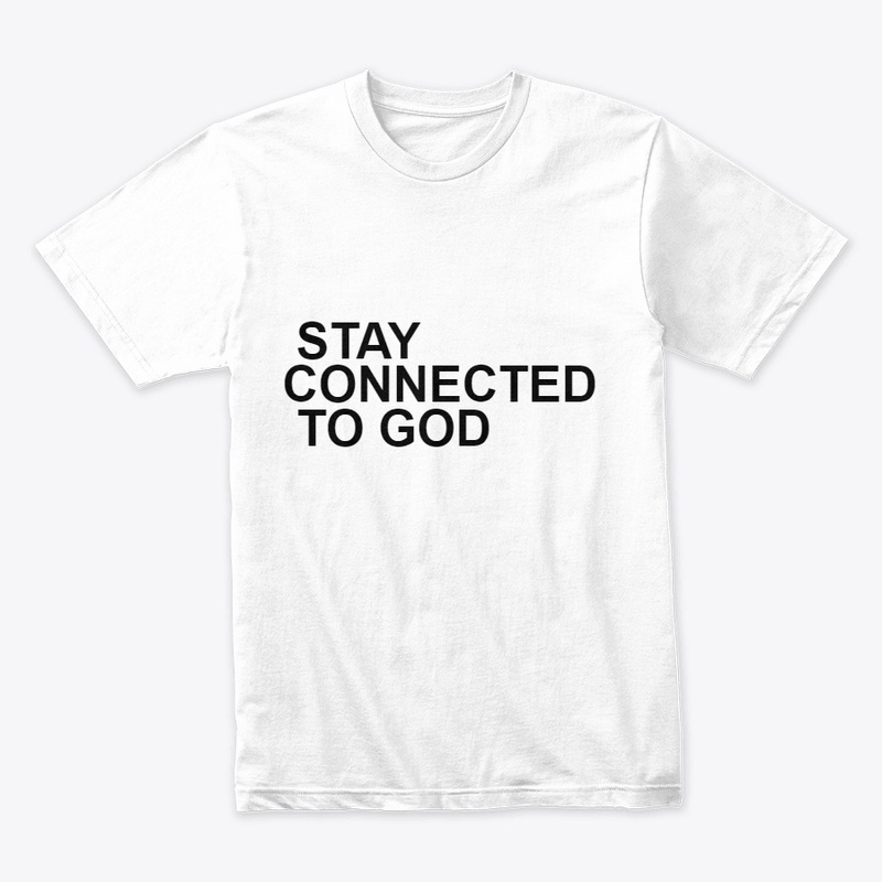 STAY CONNECTED TO GOD