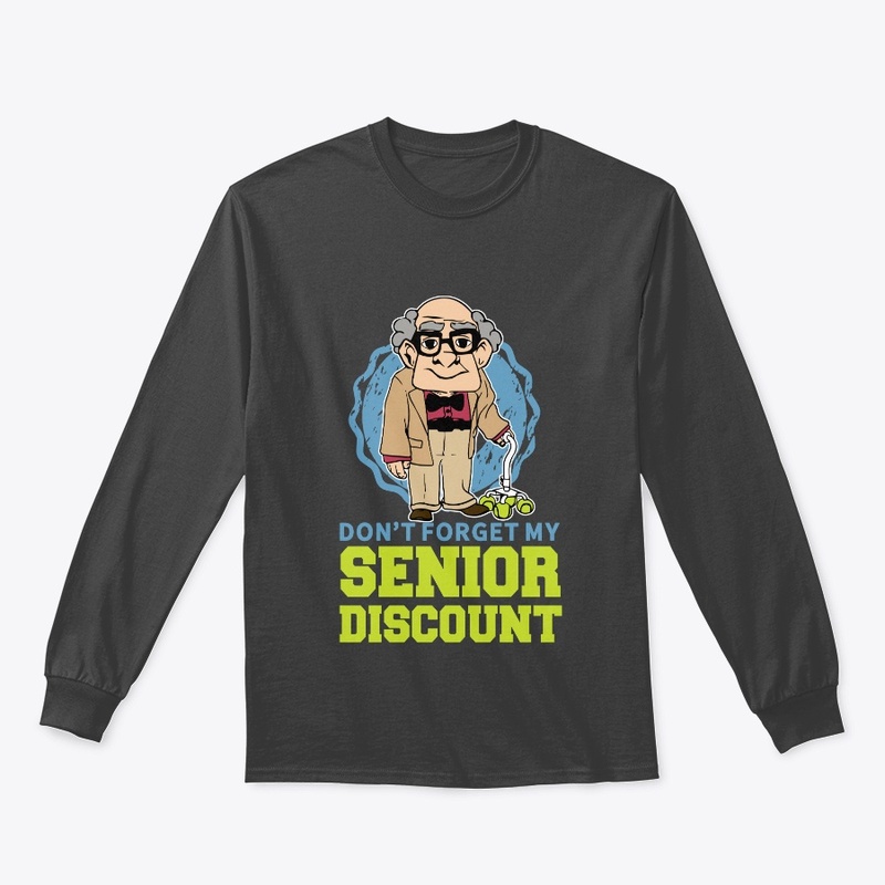 Don't Forget my Senior Discount