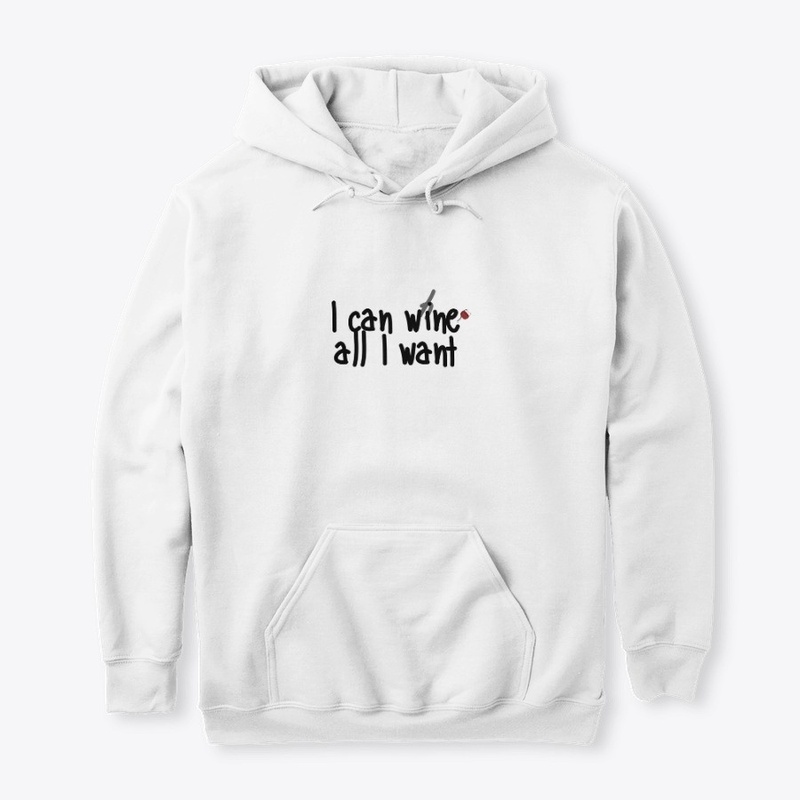 I can wine all I want