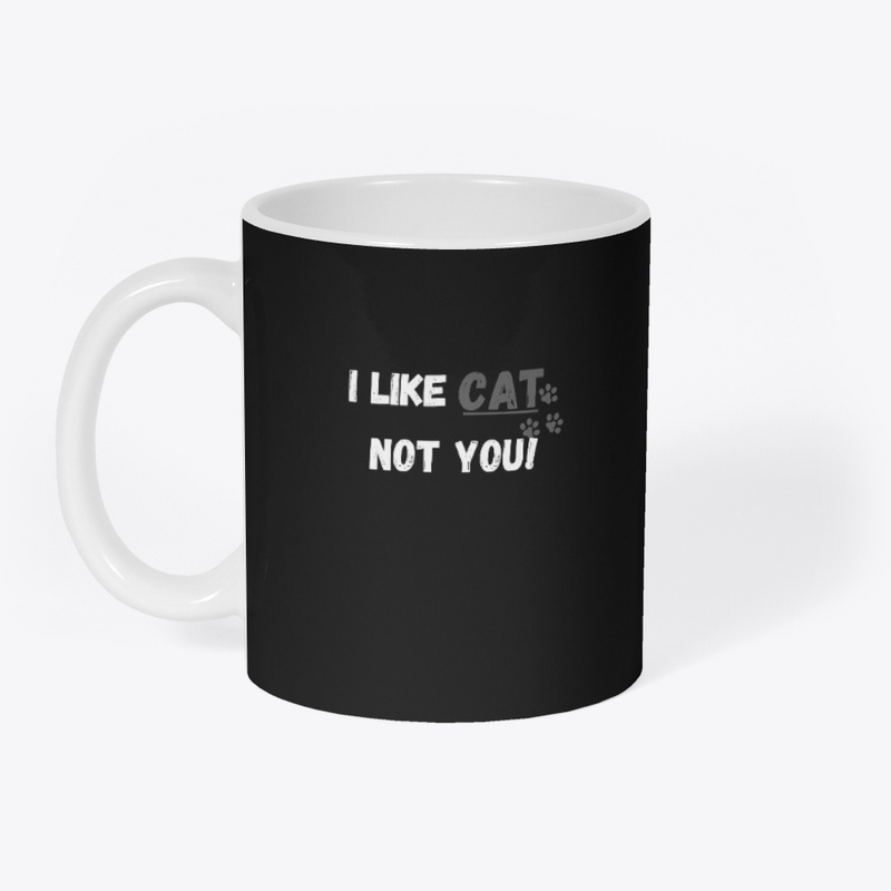 I like CAT not you