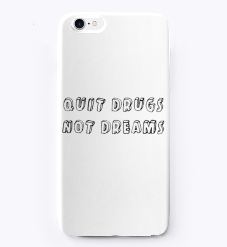 QUIT DRUGS NOT DREAMS (accessories)