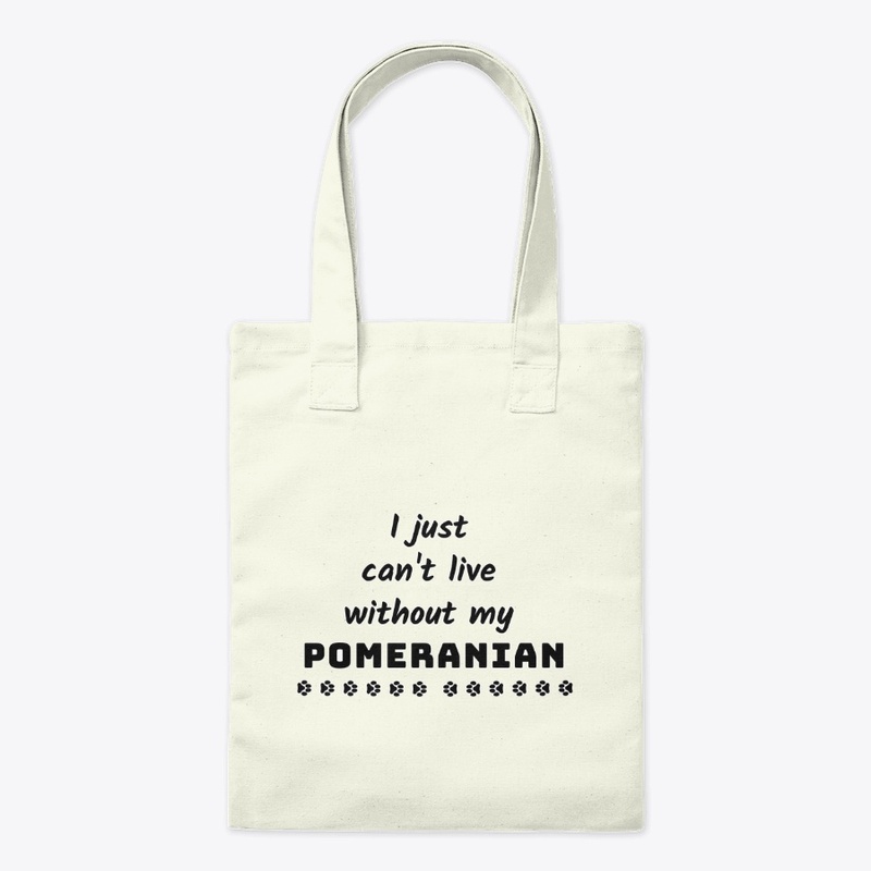 I just can't live without my Pomeranian