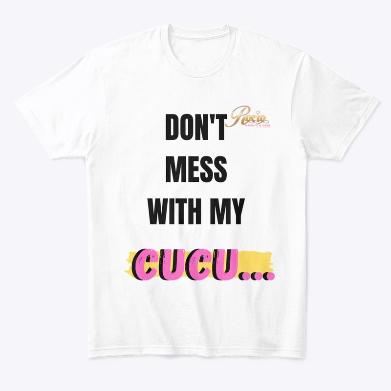 DON'T MESS WITH MY CUCU