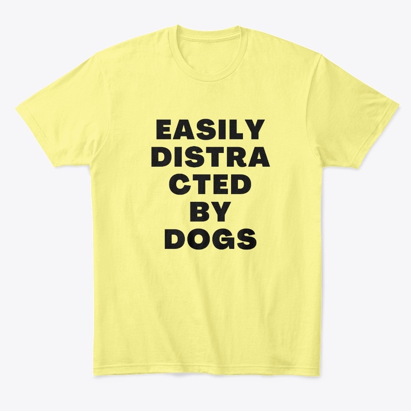 Easily Distracted By Dogs
