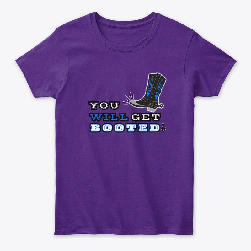 YOU WILL GET BOOTED! MEN