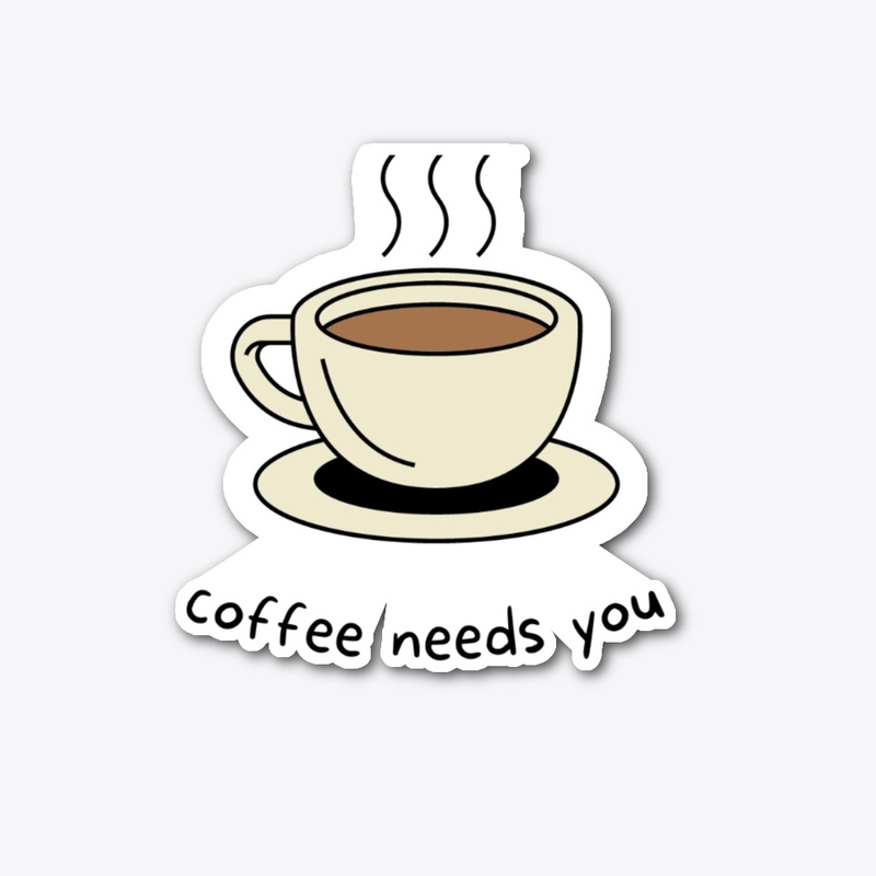 coffee needs you funny quotes