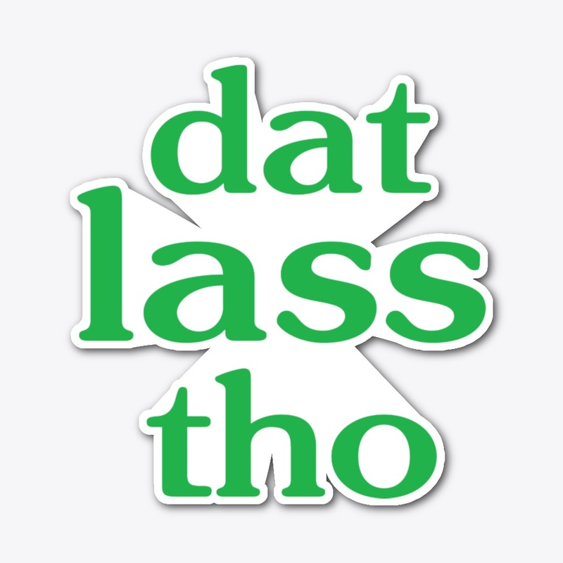 Dat Lass Tho Funny St Patricks Day