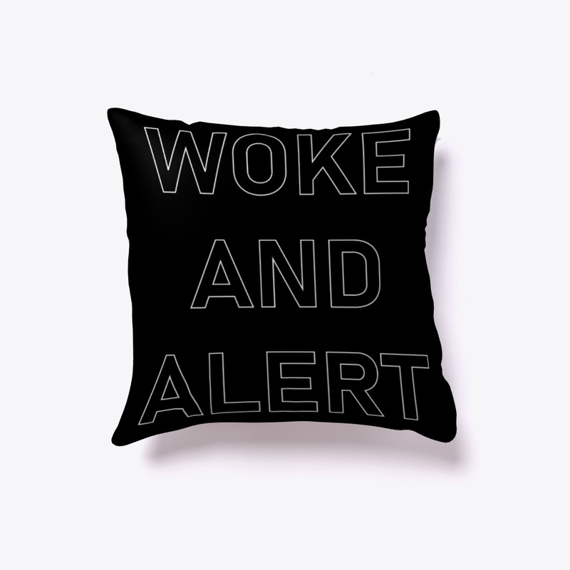 WOKE AND  ALERT