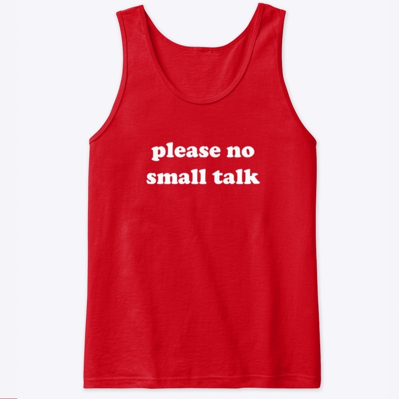 please no small talk