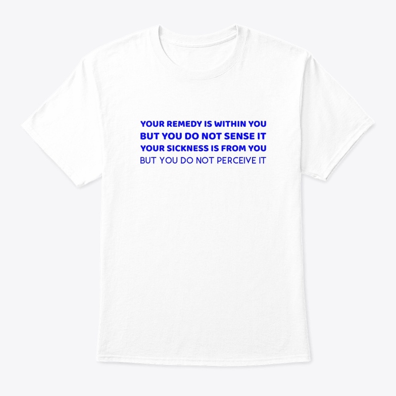 Your Remedy Is Within You - Shirt