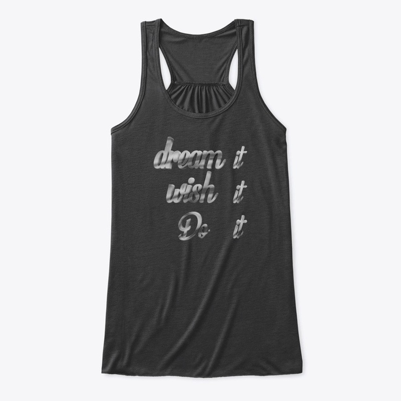 Dream it, wish it, Do it Tee