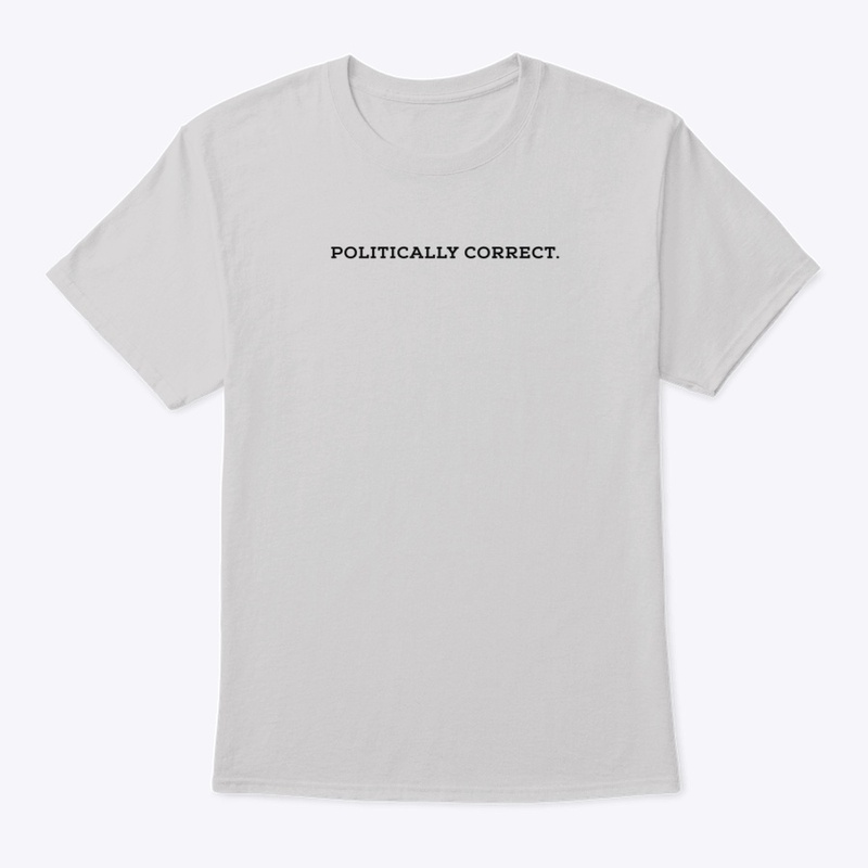 Politically Correct Tee