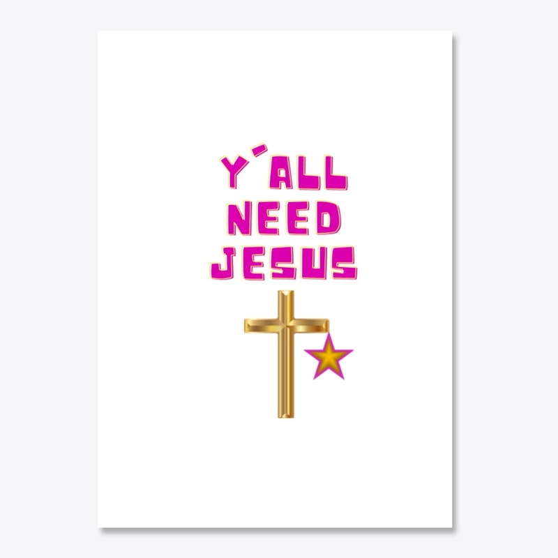Y'all need Jesus!