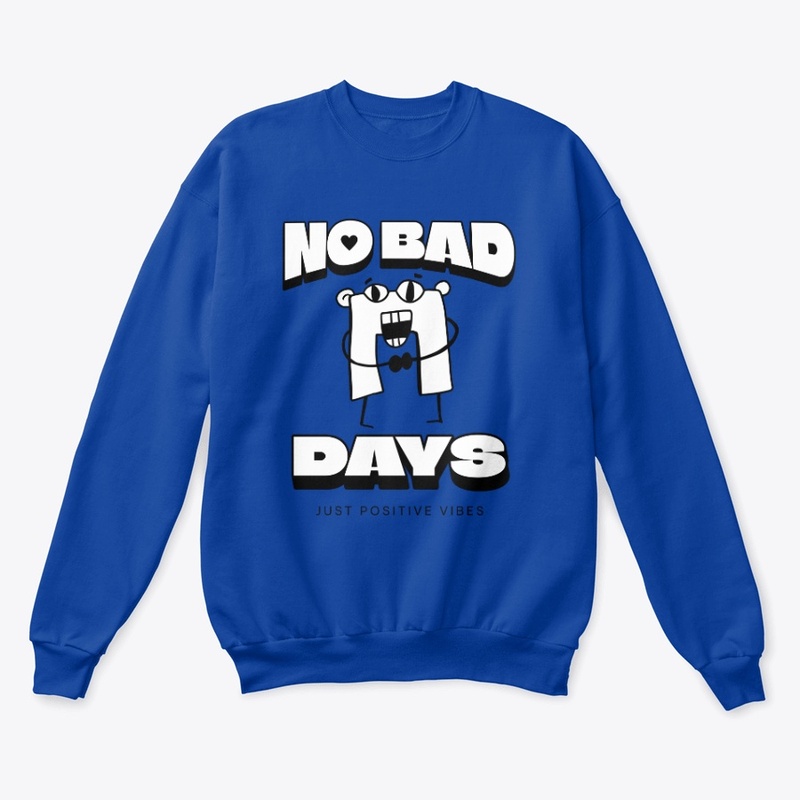 No Bad Days – Just Positive Vibes