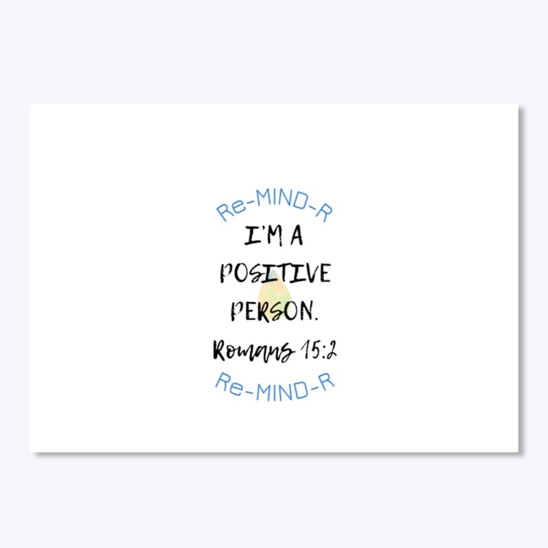 “I’M A POSITIVE PERSON” Re-MIND-R
