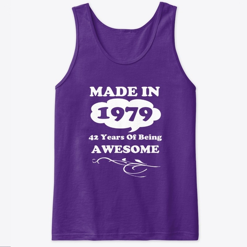 Made in 1979 -42 Years being Awesome