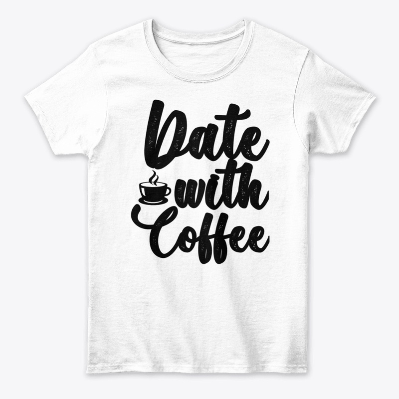 Date with coffee T-shirt.