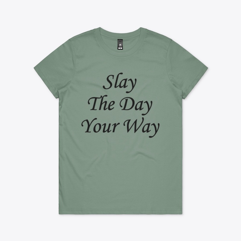 Slay the day your way 