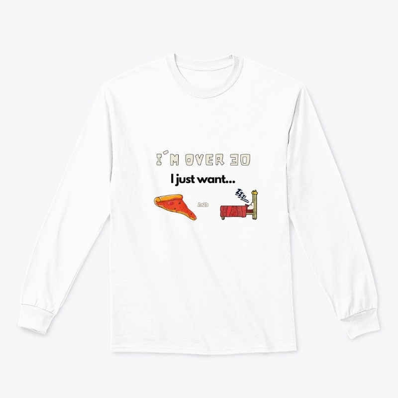 I'm over 30, I just want...pizza and bed