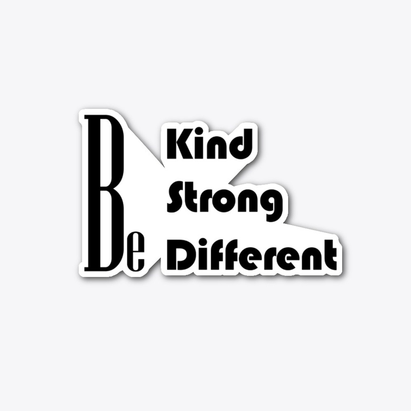 Be Kind , Strong , Different