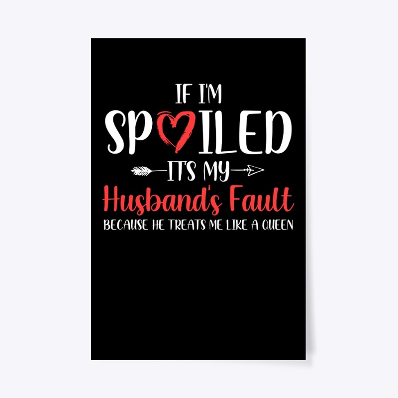 If I'm Spoiled It's My Husband's Fault