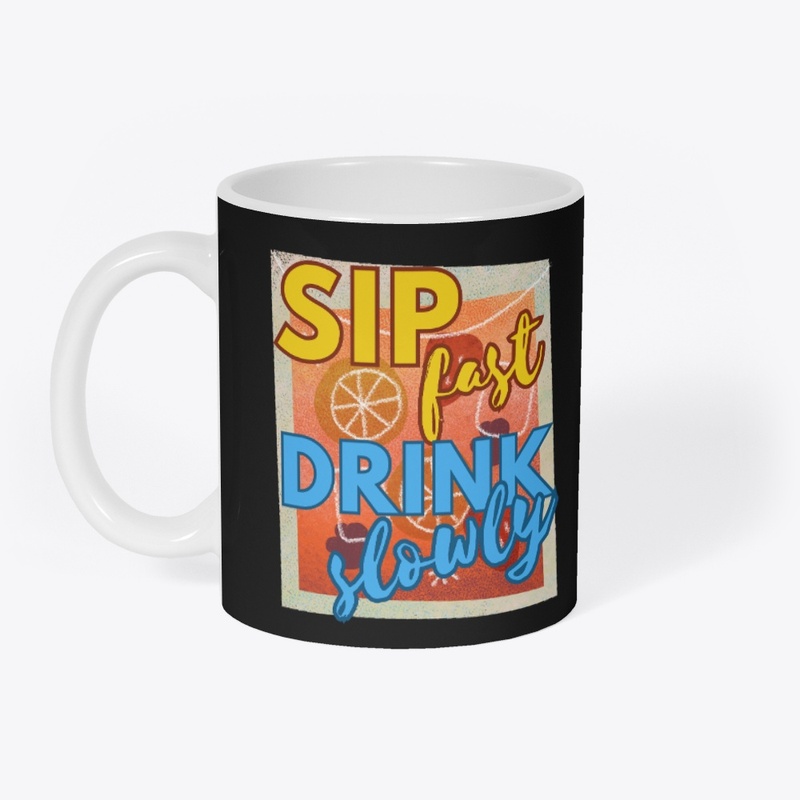 Sip fast, drink slowly