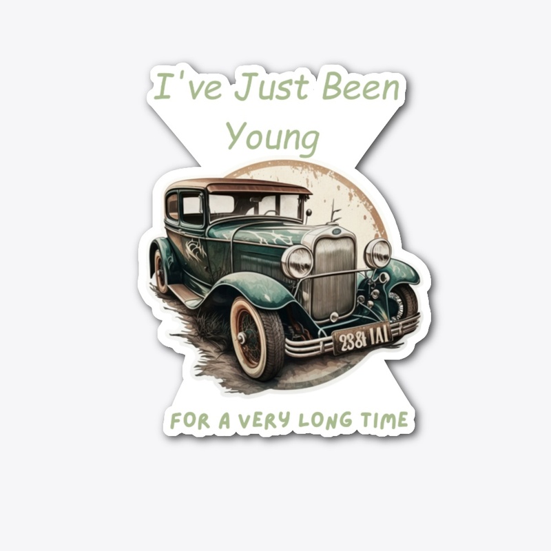 Ive just been young 