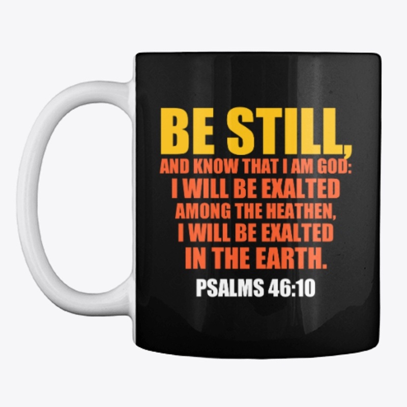 Psalm 46:10 Be Still | Christian