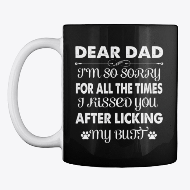 Funny Dog Dad Gift After Licking Butt