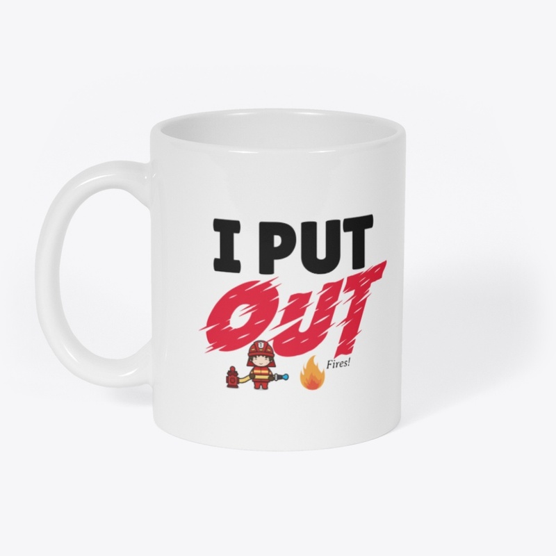 I Put Out Fires!