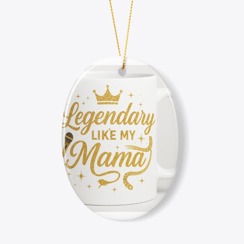 ✨Legendary Like My Mama