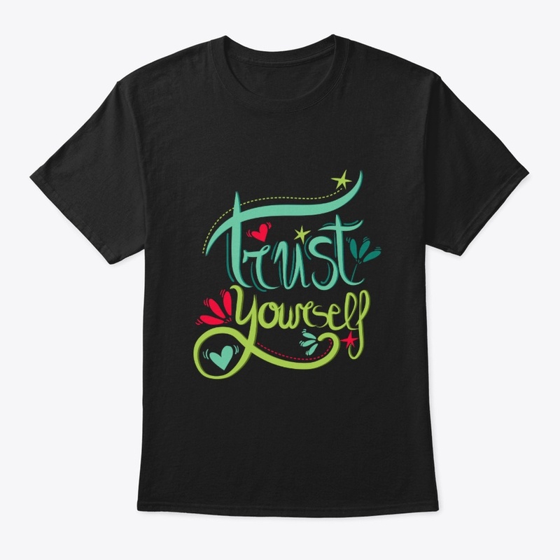 Trust - Inspirational Quote T Shirts