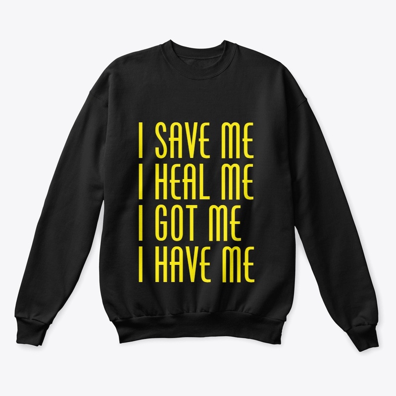 I Save Me I Heal Me I Got Me I Have Me