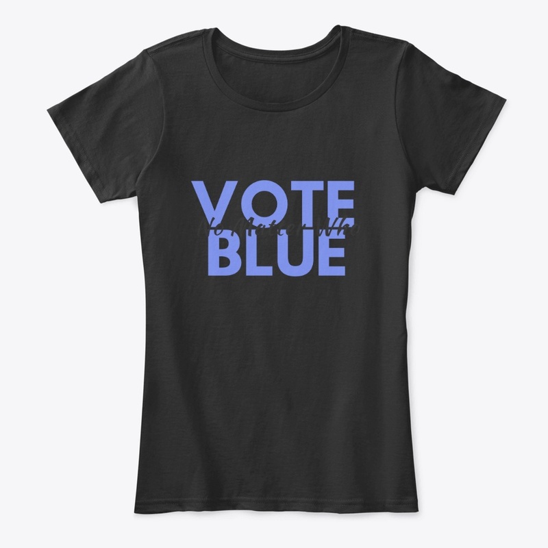 Fun Vote Blue No Matter Who