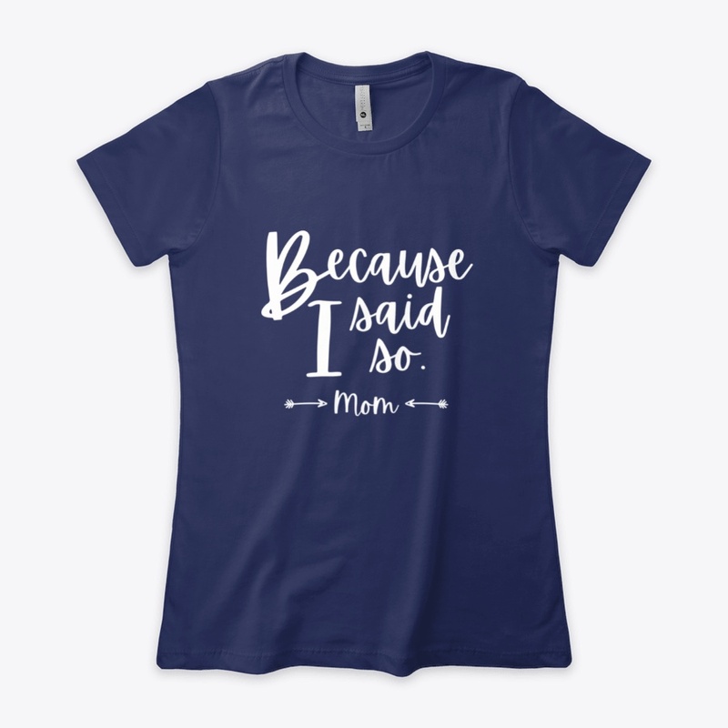 Because I Said So -Mom-