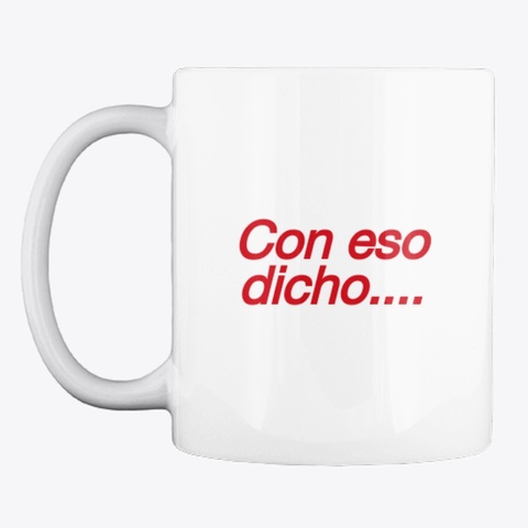 Con Eso Dicho... White T-Shirt Front