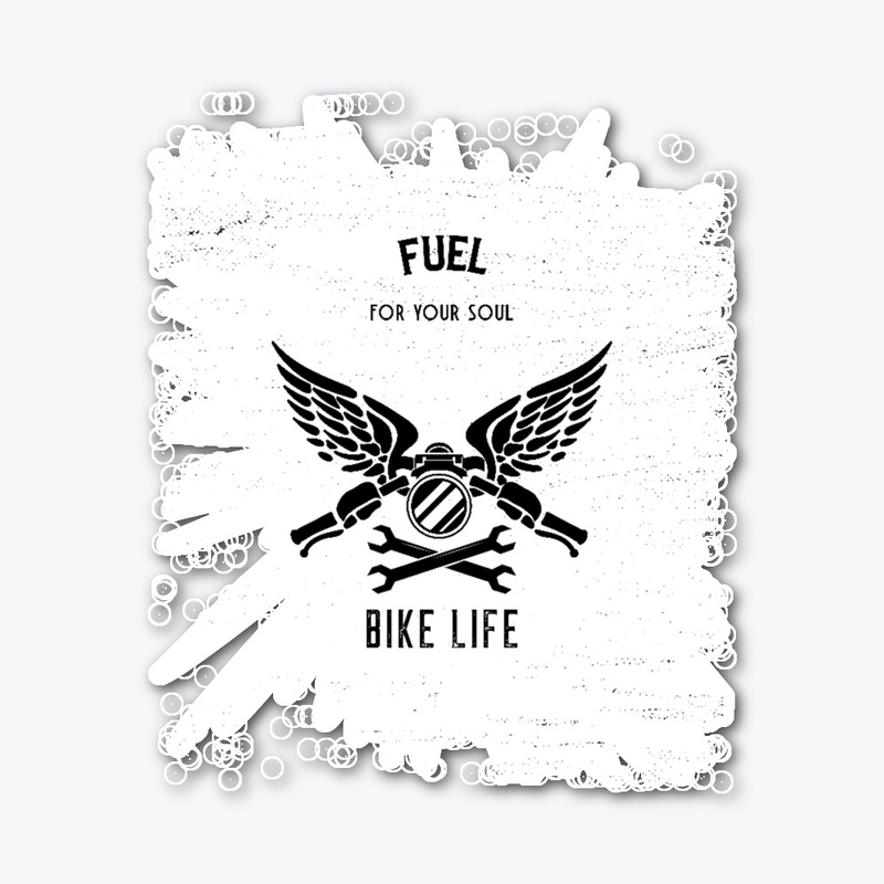 Fuel For your soul, Bike Life!