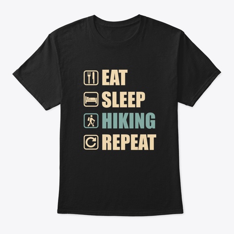 Eat Sleep Hiking Repeat   Funny Hiking L Black T-Shirt Front