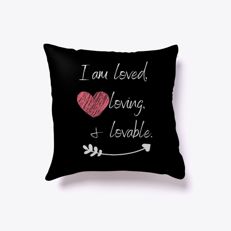 I am Loved, Loving, and Lovable