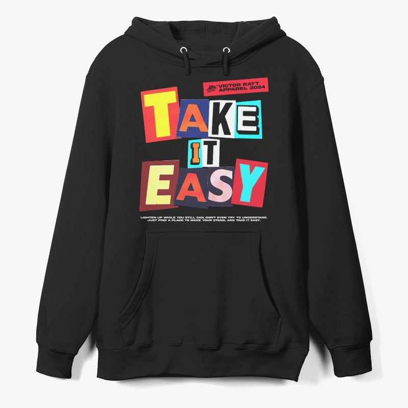 TAKE IT EASY