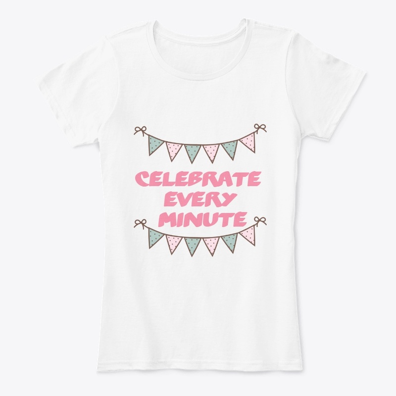 celebrate every minute