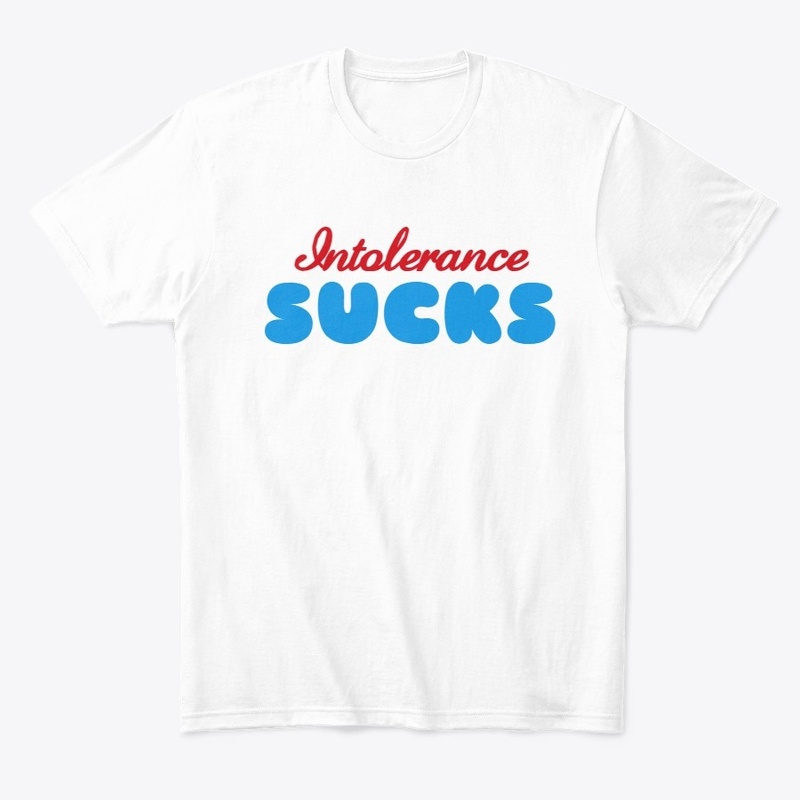Intolerance Sucks Tee