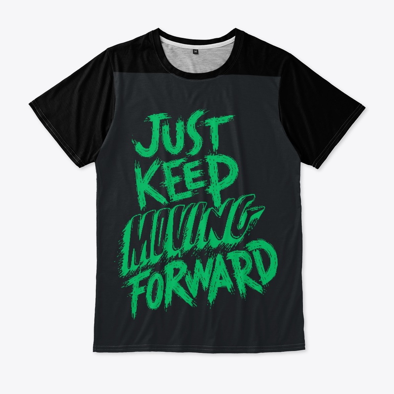 Juat Keep Moving forward