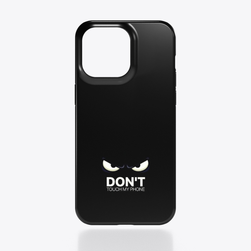 Don’t Touch My Phone 